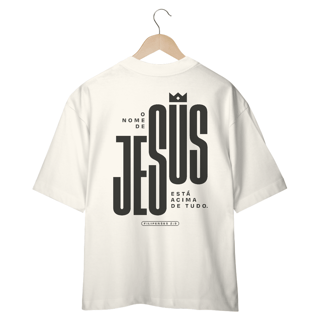 Nome do produto CAMISETA OVERSIZED - NOME ACIMA DE TUDO