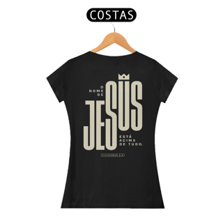 Nome do produto CAMISETA BABY LONG - NOME ACIMA DE TUDO
