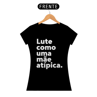 Nome do produto Baby Look - Lute como uma mãe atípica
