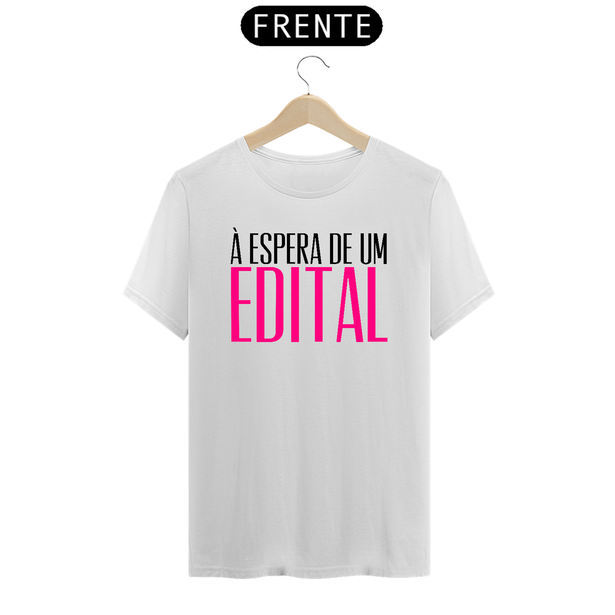 Nome do produto: Camiseta: À Espera de Um Edital