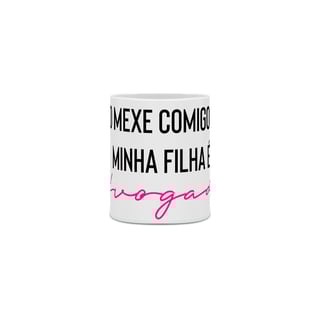 Nome do produto Caneca: Não Mexe Comigo (Filha, Rosa)