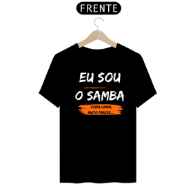 Camiseta Eu sou o samba...Coisa linda muito prazer