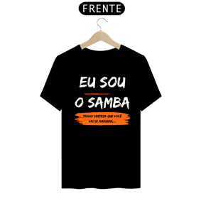 Camiseta Eu sou o samba...você vai se amarrar