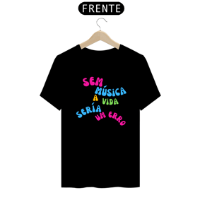 Camiseta sem musica a vida seria um erro