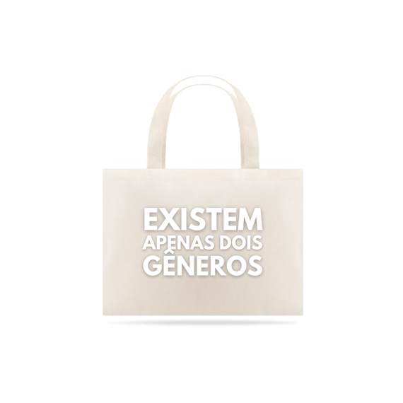 Eco Bag Grande Existem Apenas Dois Gêneros