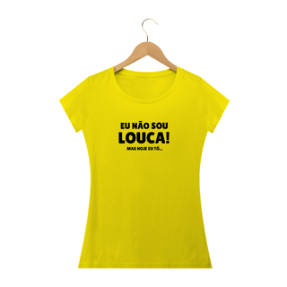 Nome do produto Baby long - Eu não sou louca. Hoje eu tô  
