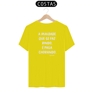 Nome do produto Camiseta -A maldade que se faz rindo