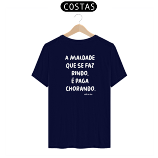 Nome do produto Camiseta -A maldade que se faz rindo