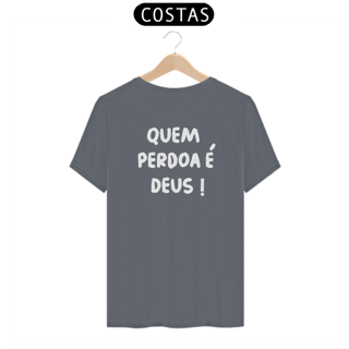Nome do produto Camiseta - Quem perdoa é DEUS