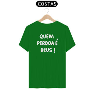 Nome do produto Camiseta - Quem perdoa é DEUS