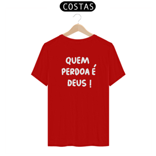 Nome do produto Camiseta - Quem perdoa é DEUS