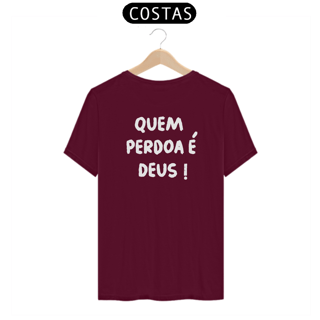 Nome do produto Camiseta - Quem perdoa é DEUS
