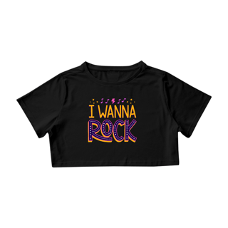 Camiseta Feminina Cropped - I Wanna Rock