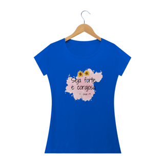 Nome do produto Camisa Baby Look Clássica Seja forte e Corajosa Feminino