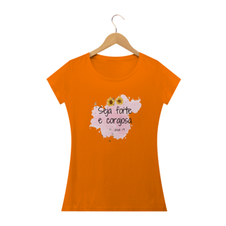 Nome do produto Camisa Baby Look Clássica Seja forte e Corajosa Feminino