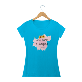 Nome do produto Camisa Baby Look Clássica Seja forte e Corajosa Feminino