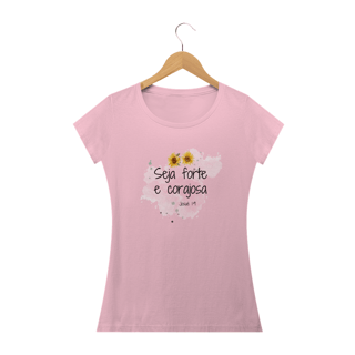 Nome do produto Camisa Baby Look Clássica Seja forte e Corajosa Feminino