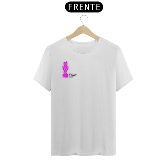 Camiseta Só Vou se For Open