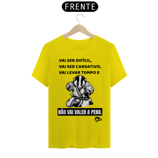 Camisa Quality - VAI SER DÍFICIL, VAI SER CANSATIVO...
