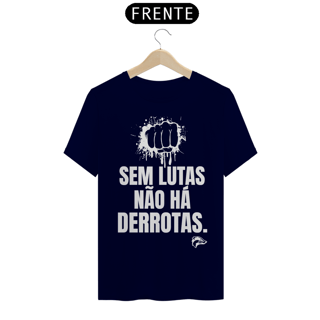 Nome do produto Camisa Quality - SEM LUTAS NÃO HÁ DERROTAS