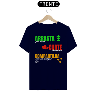 Nome do produto Camisa Quality - ARRASTA, CURTE E COMPARTILHA
