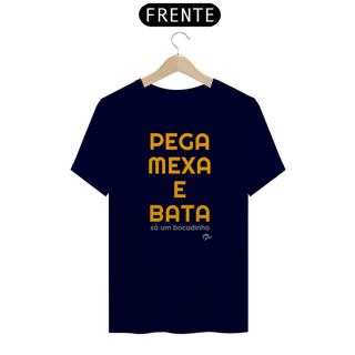 Nome do produto Camisa Quality - PEGA, MEXA E BATA