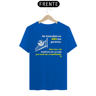 Nome do produto Camisa Quality - NO FUTEVÔLEI NÃO...MAS TRÁS UM..