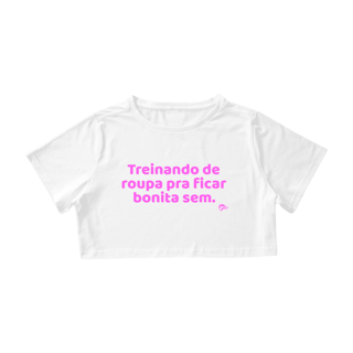Nome do produto Croped Quality - TREINANDO DE ROUPA PRA FICAR BONITA SEM.