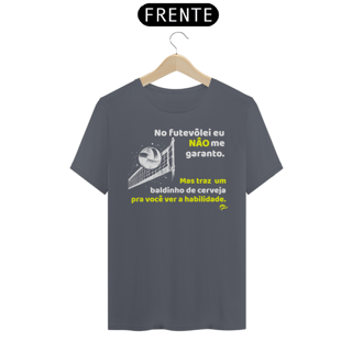 Nome do produto Camisa Quality - NO FUTEVÔLEI NÃO...MAS TRÁS UM..