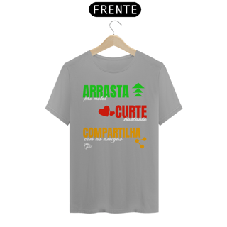 Nome do produto Camisa Quality - ARRASTA, CURTE E COMPARTILHA