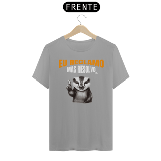 Nome do produto Camisa Quality - EU RECLAMO MAIS RESOLVO