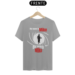Nome do produto Camisa Quality - MY NAME IS MIKE, BRAVO MIKE