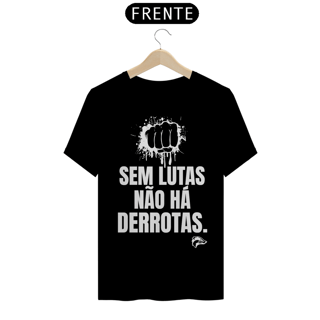 Nome do produto Camisa Quality - SEM LUTAS NÃO HÁ DERROTAS