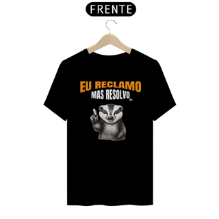 Nome do produto Camisa Quality - EU RECLAMO MAIS RESOLVO