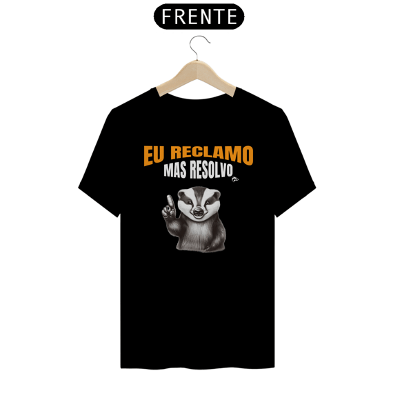 Camisa Quality - EU RECLAMO MAIS RESOLVO