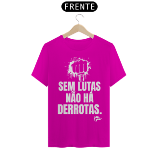 Nome do produto Camisa Quality - SEM LUTAS NÃO HÁ DERROTAS