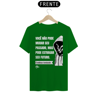 Nome do produto Camisa Quality - VOCÊ NÃO PODE MUDAR SEU PASSADO...