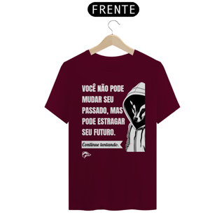 Nome do produto Camisa Quality - VOCÊ NÃO PODE MUDAR SEU PASSADO...
