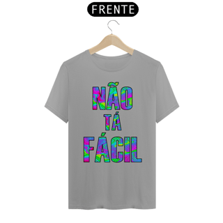 Camiseta NÃO TÁ FÁCIL