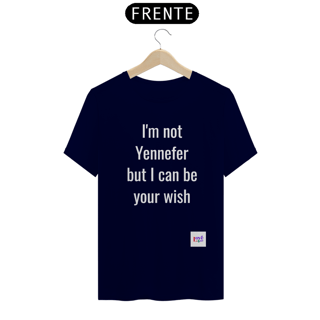 Nome do produto SERIE THE WITCHER - I'm not Yennefer but I can be your wish