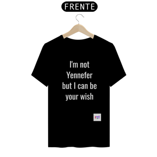 Nome do produto SERIE THE WITCHER - I'm not Yennefer but I can be your wish