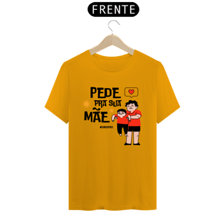 Nome do produto Camiseta Pede pra sua Mãe