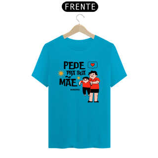 Nome do produto Camiseta Pede pra sua Mãe