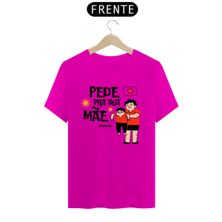 Nome do produto Camiseta Pede pra sua Mãe