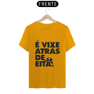 Nome do produto T-shirt ´´É vixe atrás de eita``