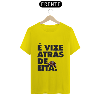 Nome do produto T-shirt ´´É vixe atrás de eita``