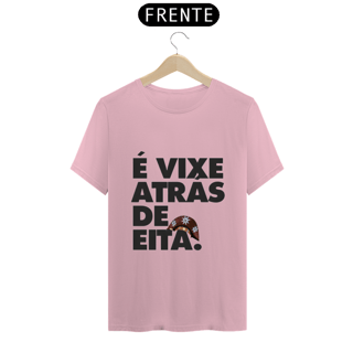 Nome do produto T-shirt ´´É vixe atrás de eita``