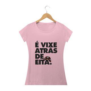 Nome do produto T-shirt É vixe atrás de eita