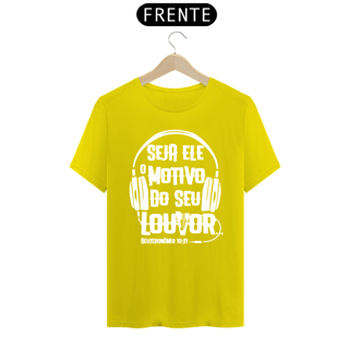 Nome do produto Camiseta masculina básica - seja Ele o motivo do seu louvor - arte branca