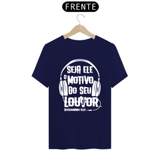 Nome do produto Camiseta masculina básica - seja Ele o motivo do seu louvor - arte branca